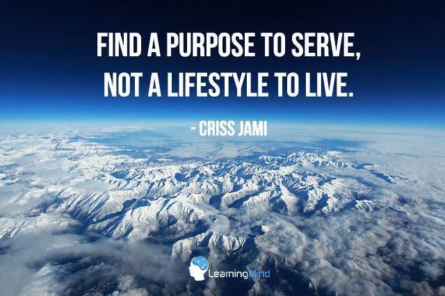 find-a-purpose-to-serve-not-a-lifestyle-to-live